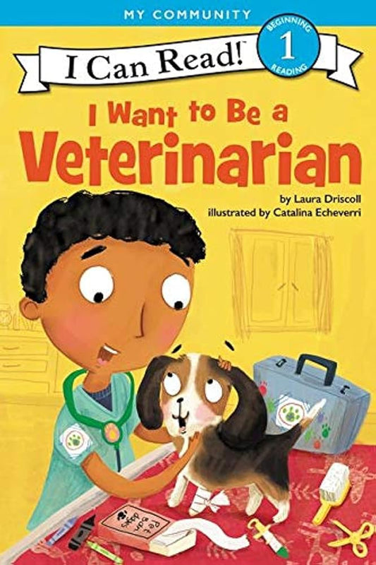 I Want to Be a Veterinarian: A My Community I Can Read (I Can Read Level 1) cover image