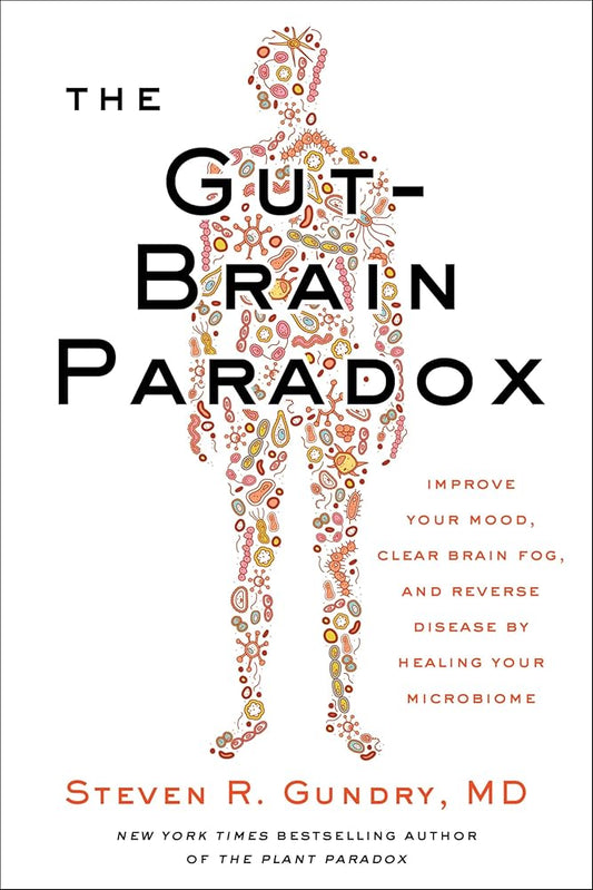 The Gut-Brain Paradox: Improve Your Mood, Clear Brain Fog, and Reverse Disease by Healing Your Microbiome (The Plant Paradox, 9) cover image