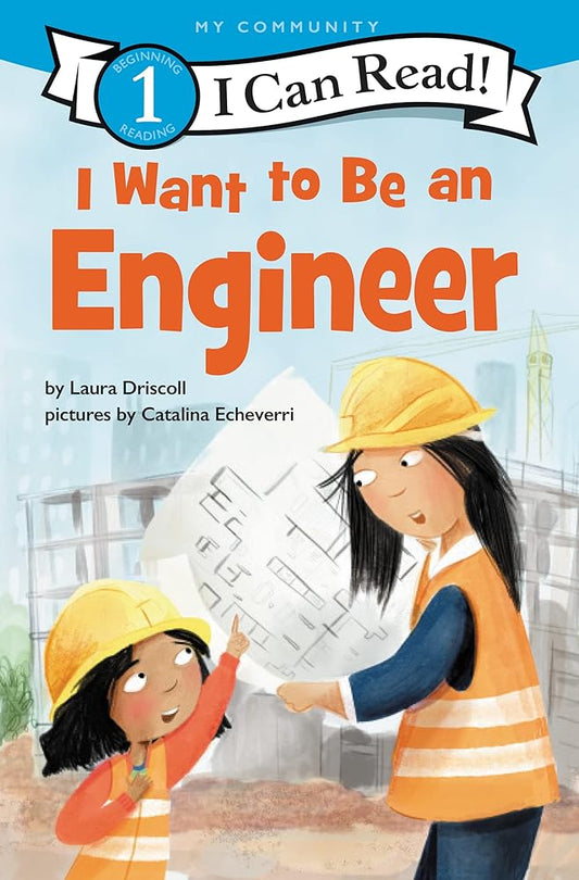 I Want to Be an Engineer: A My Community I Can Read (I Can Read Level 1) cover image