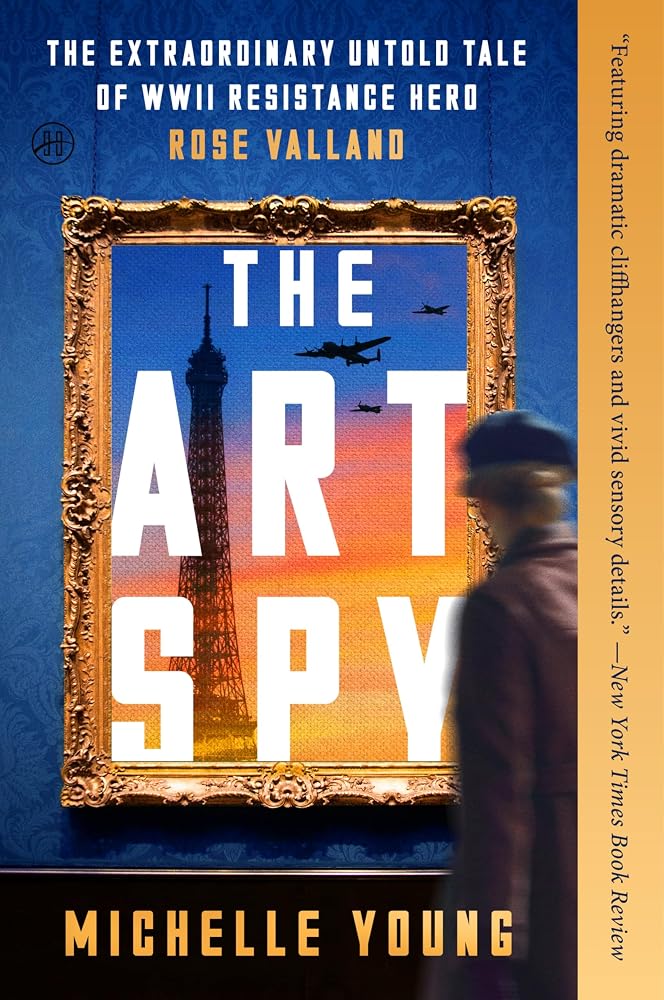 The Art Spy: The Extraordinary Untold Tale of WWII Resistance Hero Rose Valland cover image