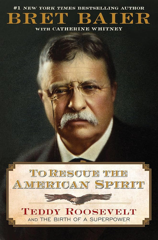 To Rescue the American Spirit: Teddy Roosevelt and the Birth of a Superpower (The Presidential Series) cover image