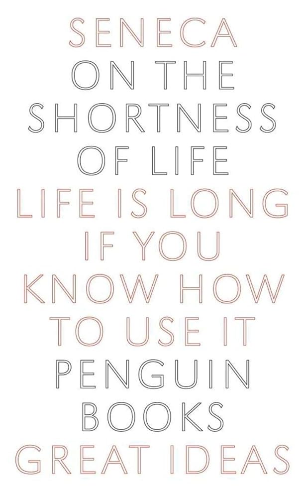 On the Shortness of Life: Life Is Long if You Know How to Use It (Penguin Great Ideas) cover image