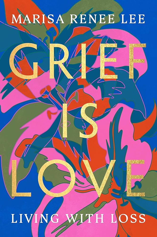 Grief Is Love: Living with Loss cover image