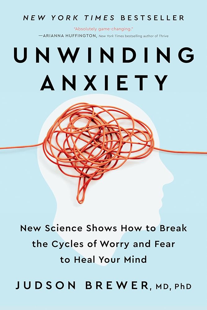 Unwinding Anxiety: New Science Shows How to Break the Cycles of Worry and Fear to Heal Your Mind cover image