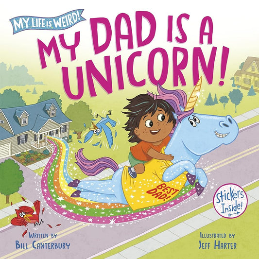 My Dad Is a Unicorn! (My Life is Weird) cover image