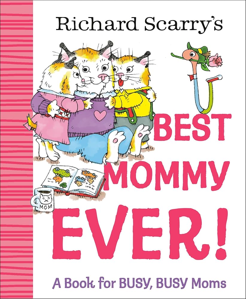 Richard Scarry's Best Mommy Ever!: A Book for BUSY, BUSY Moms cover image