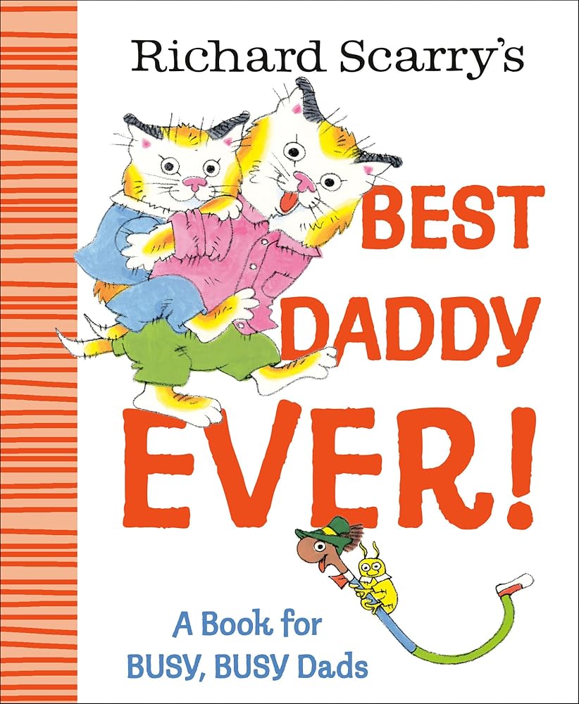 Richard Scarry's Best Daddy Ever!: A Book for BUSY, BUSY Dads cover image