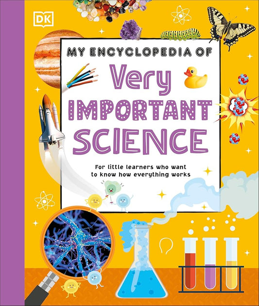 My Encyclopedia of Very Important Science: For Little Learners Who Want to Know How Everything Works (My Very Important Encyclopedias) cover image