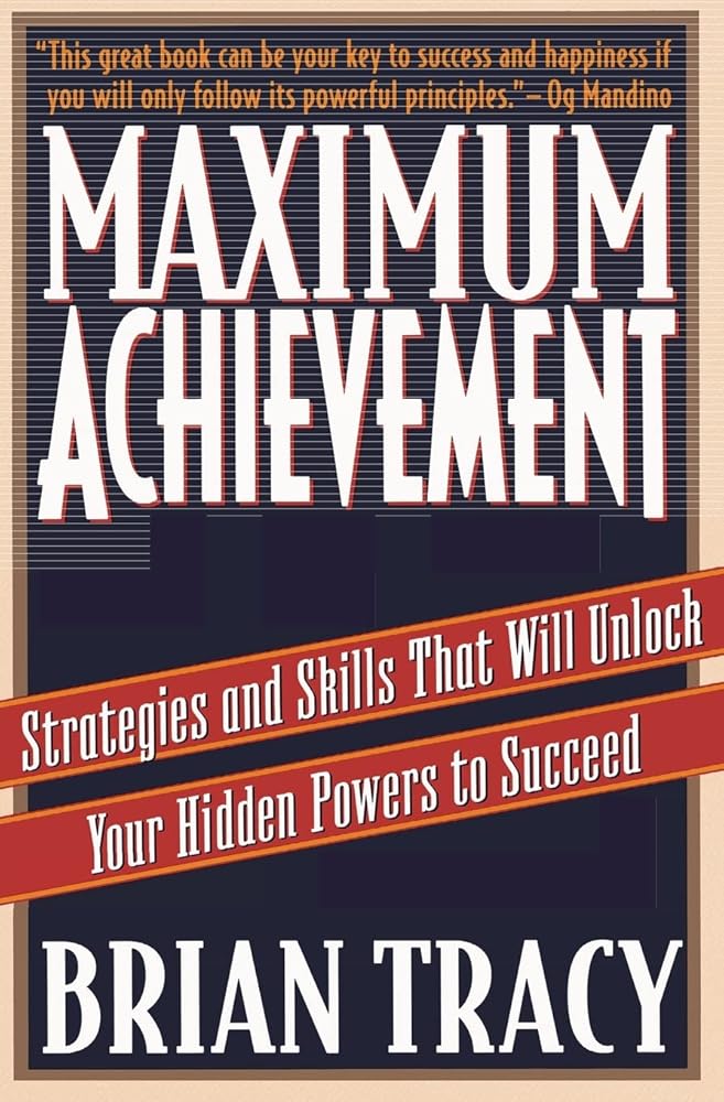 Maximum Achievement: Strategies and Skills That Will Unlock Your Hidden Powers to Succeed cover image