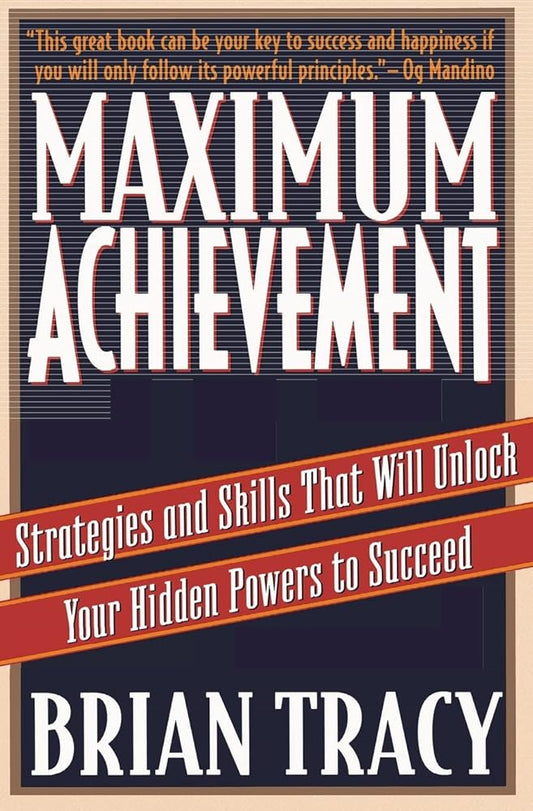 Maximum Achievement: Strategies and Skills That Will Unlock Your Hidden Powers to Succeed cover image