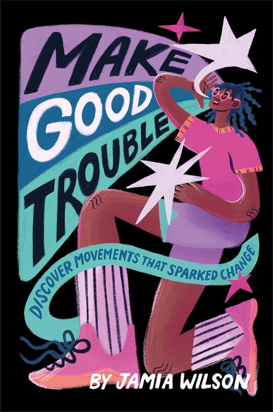 Make Good Trouble: Discover Movements That Sparked Change cover image
