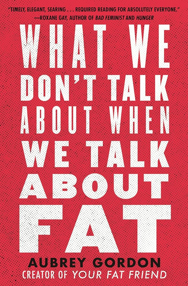 What We Don't Talk About When We Talk About Fat cover image
