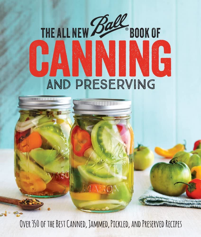 The All New Ball Book Of Canning And Preserving: Over 350 of the Best Canned, Jammed, Pickled, and Preserved Recipes cover image