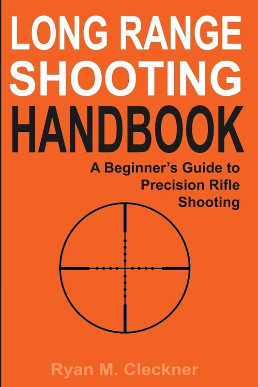 Long Range Shooting Handbook: The Complete Beginner's Guide to Precision Rifle Shooting cover image