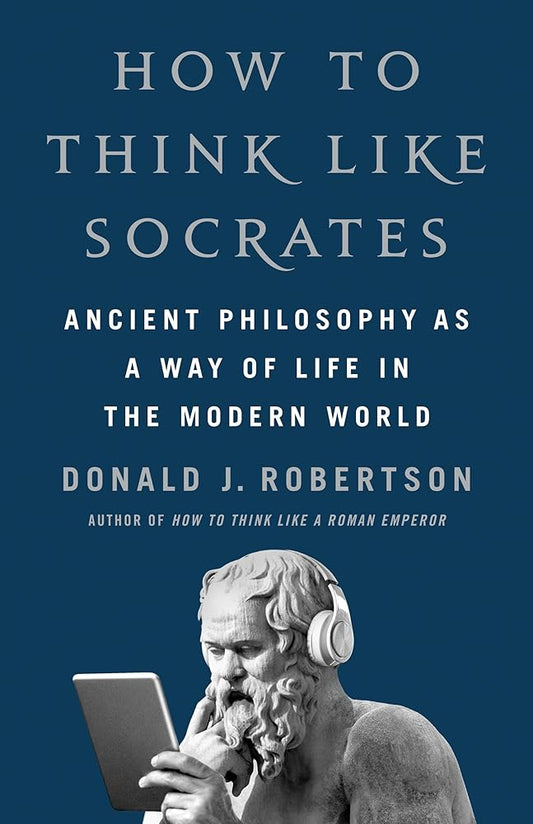 How to Think Like Socrates: Ancient Philosophy as a Way of Life in the Modern World cover image