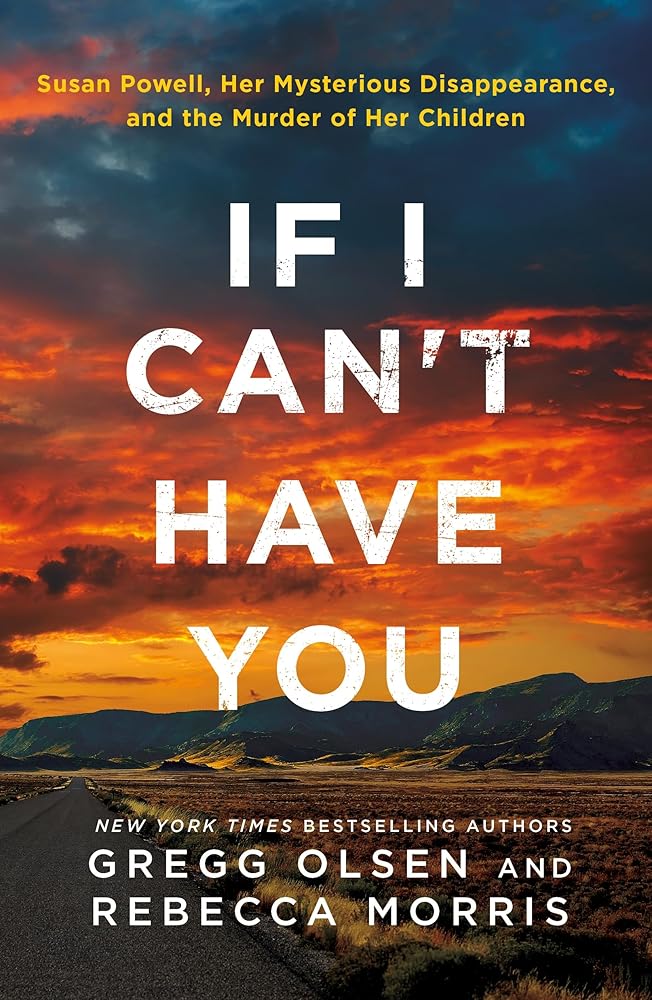 If I Can't Have You: Susan Powell, Her Mysterious Disappearance, and the Murder of Her Children cover image
