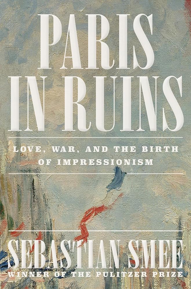 Paris in Ruins: Love, War, and the Birth of Impressionism cover image