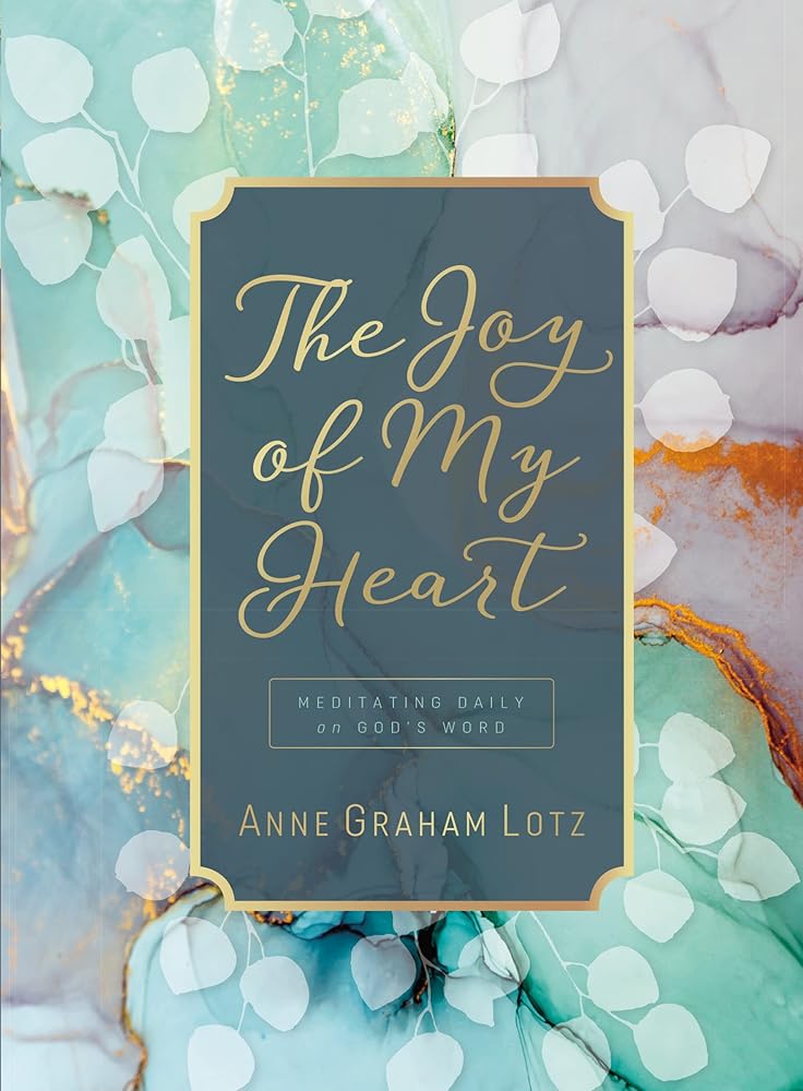 The Joy of My Heart: Meditating Daily on God's Word (A 365-Day Devotional) cover image