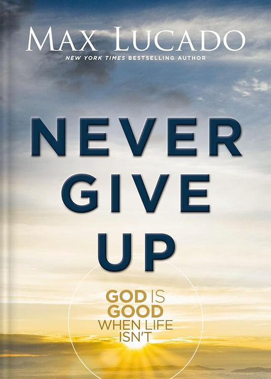 Never Give Up: God is Good When Life Isn't cover image