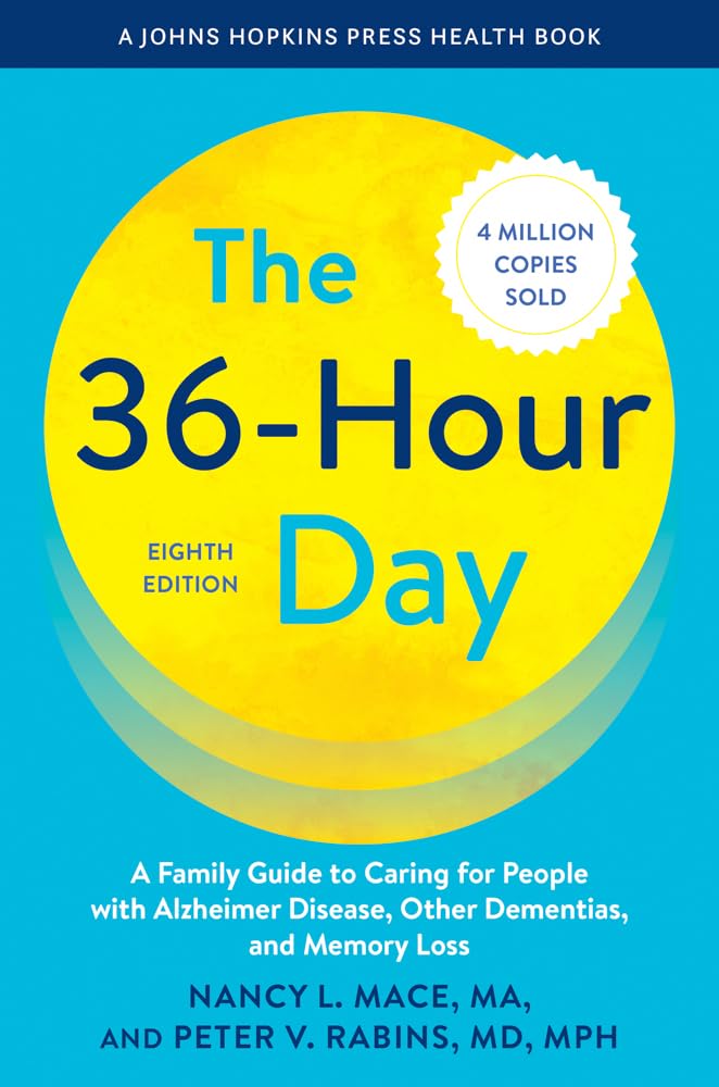The 36-Hour Day: A Family Guide to Caring for People with Alzheimer Disease, Other Dementias, and Memory Loss (A Johns Hopkins Press Health Book) cover image