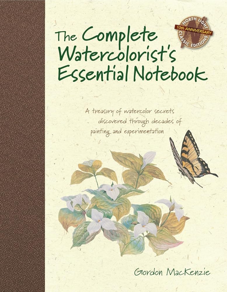 The Complete Watercolorist's Essential Notebook: A treasury of watercolor secrets discovered through decades of painting and expe rimentation cover image