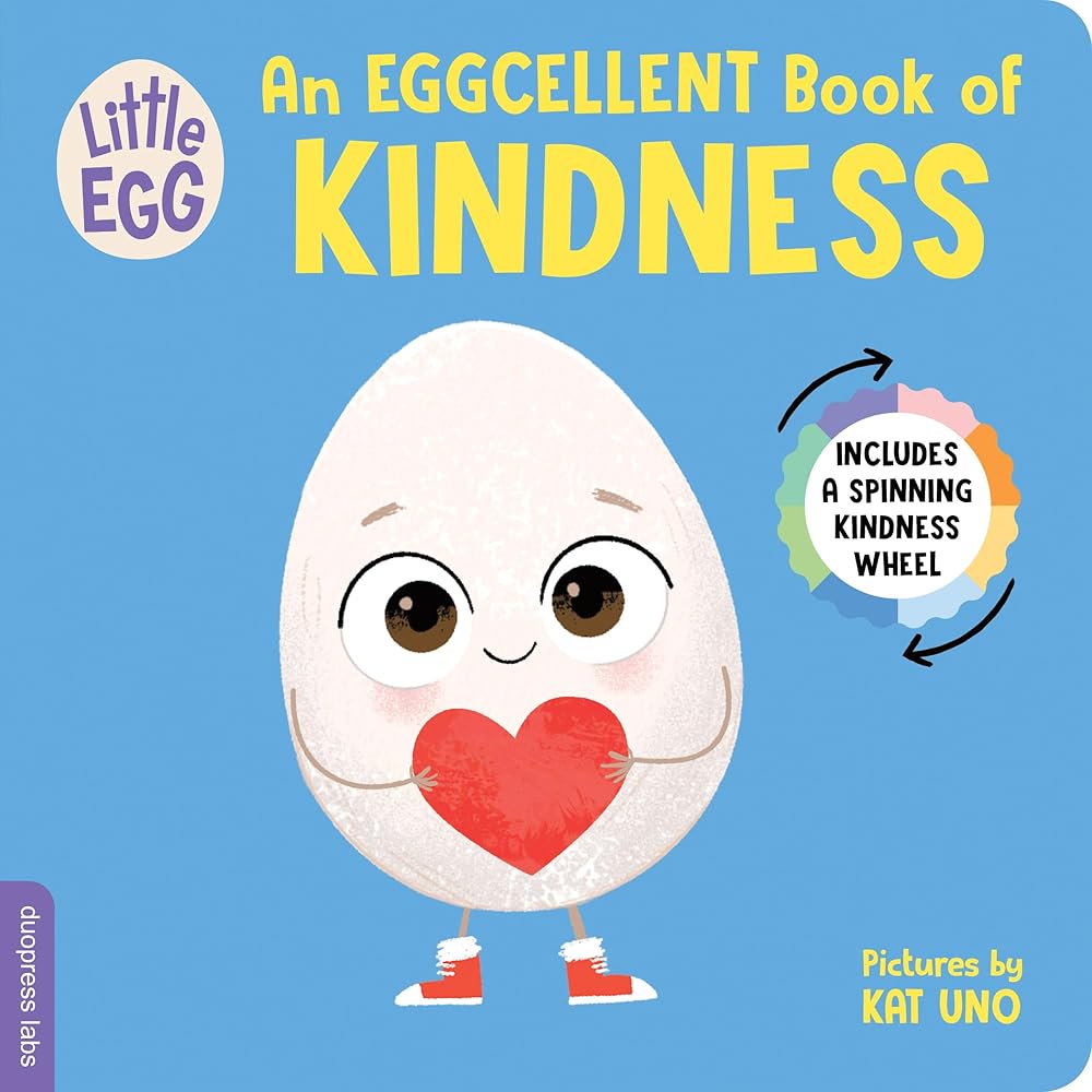Little Egg: An Eggcellent Book of Kindness: Helping Toddlers Learn About Kindness, with an Interactive Spinning Wheel (Little Egg Books, 2) cover image