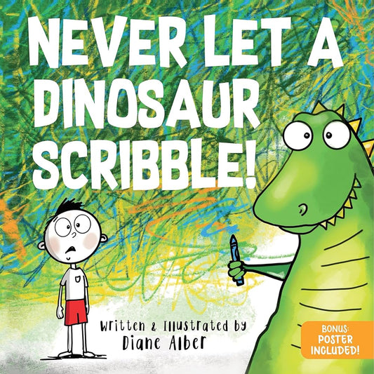 Never Let a Dinosaur Scribble: A Magical Picture Book for Creative Kids! cover image