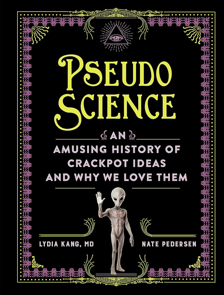 Pseudoscience: An Amusing History of Crackpot Ideas and Why We Love Them cover image