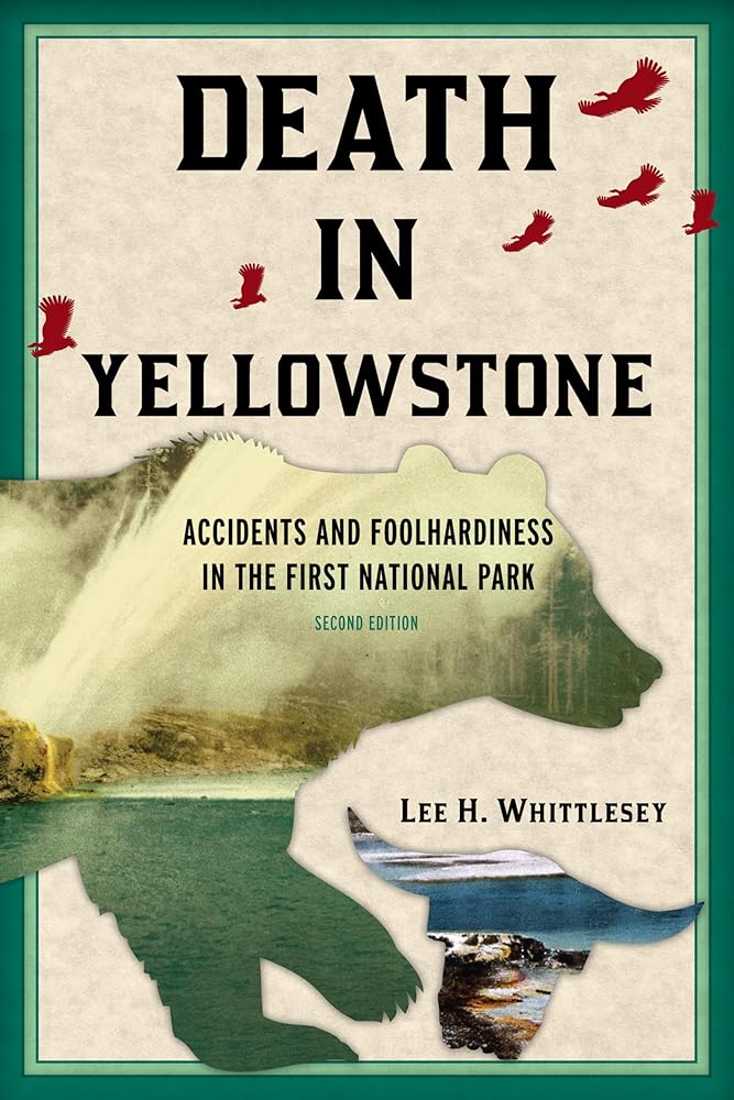 Death in Yellowstone: Accidents and Foolhardiness in the First National Park, 2nd Edition (Death in the National Parks) cover image