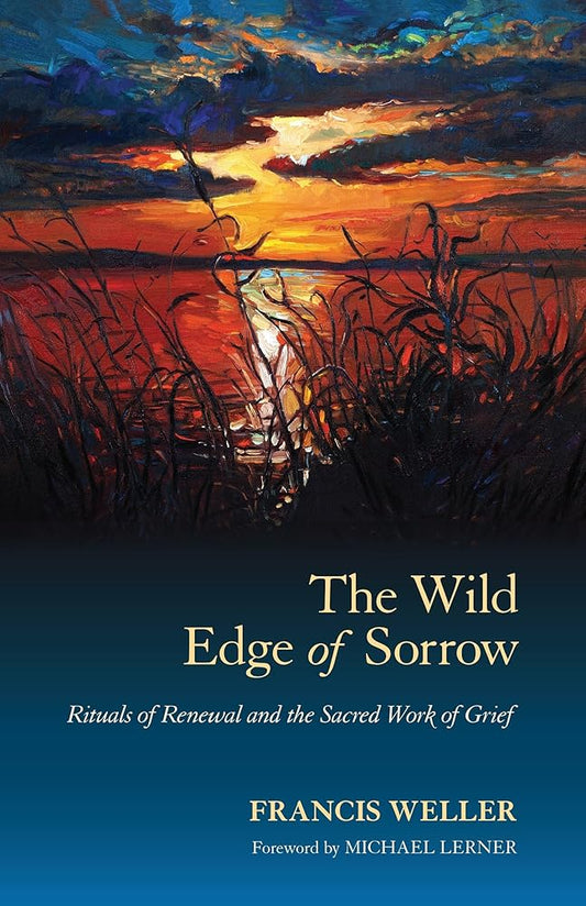 The Wild Edge of Sorrow: Rituals of Renewal and the Sacred Work of Grief cover image