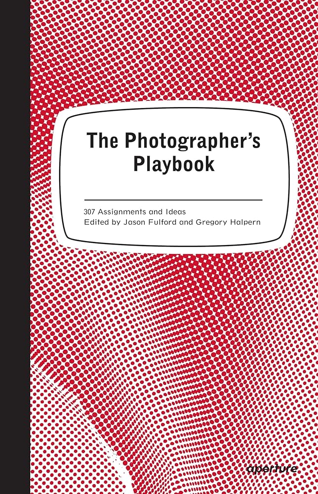 The Photographer's Playbook: 307 Assignments and Ideas cover image