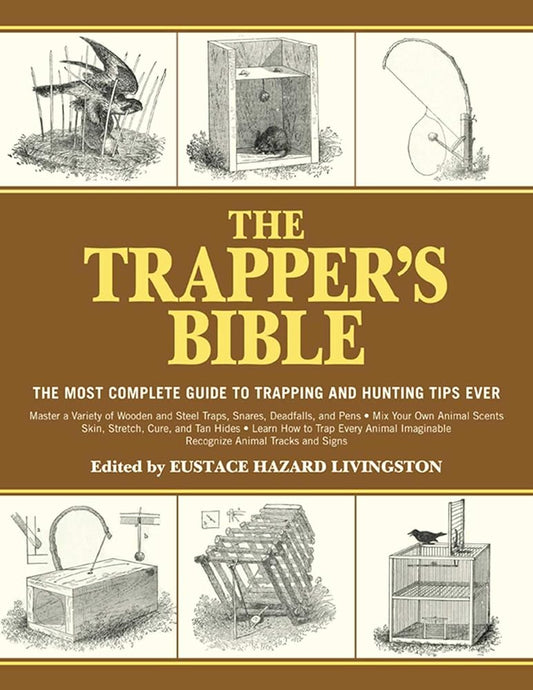 The Trapper's Bible: The Most Complete Guide to Trapping and Hunting Tips Ever cover image