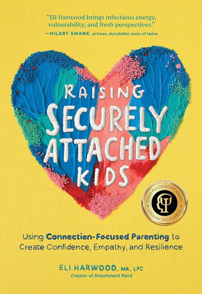 Raising Securely Attached Kids – Print Edition: Using Connection-Focused Parenting to Create Confidence, Empathy, and Resilience cover image