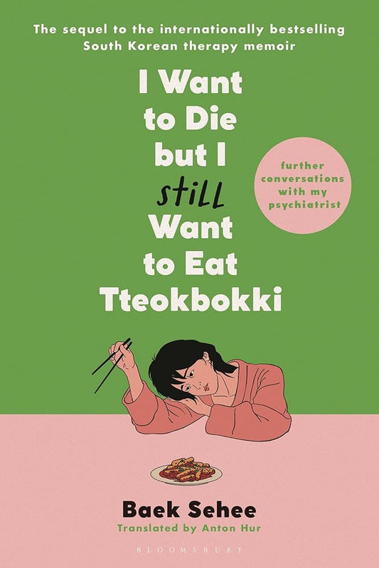 I Want to Die but I Still Want to Eat Tteokbokki: Further Conversations with My Psychiatrist (I Want to Die but I Want to Eat Tteokbokki) cover image