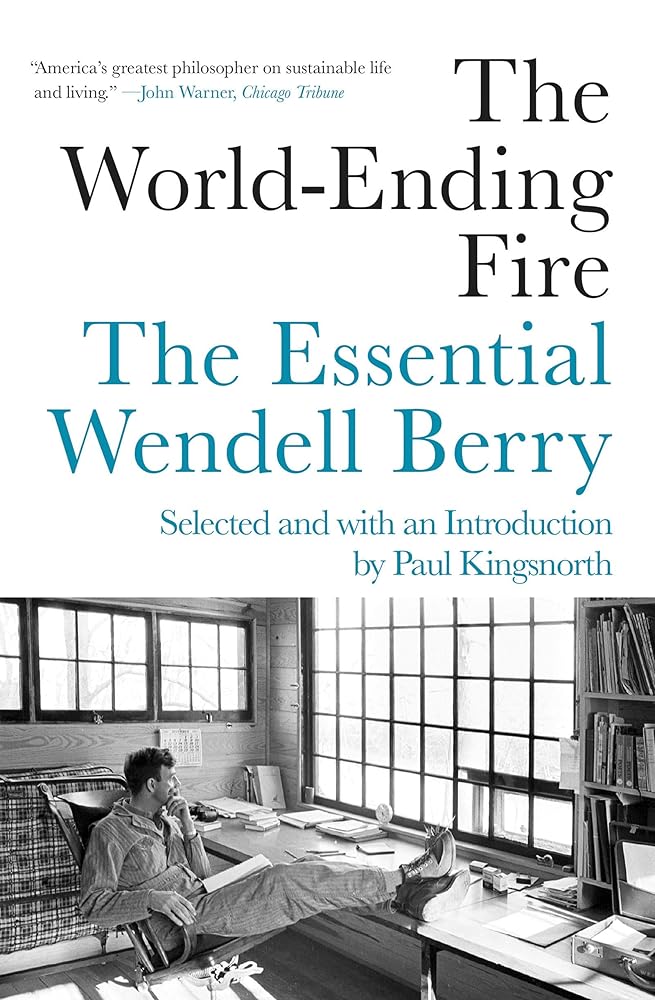 The World-Ending Fire: The Essential Wendell Berry cover image