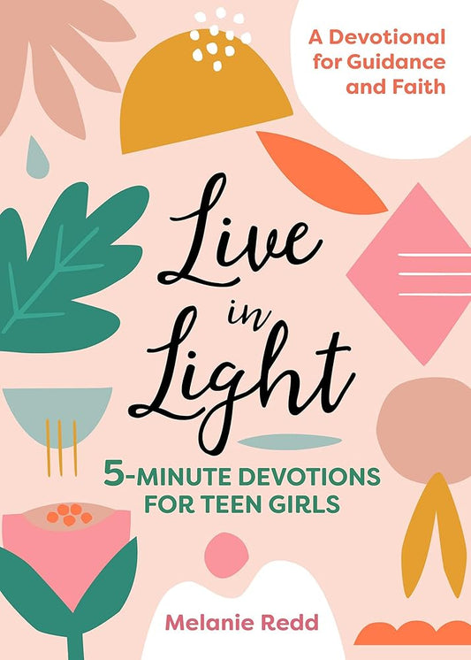 Live in Light: 5-Minute Devotions for Teen Girls, A Christian Girl's Guide to the Teenage Years (Inspirational Devotional for Teen Girls) cover image