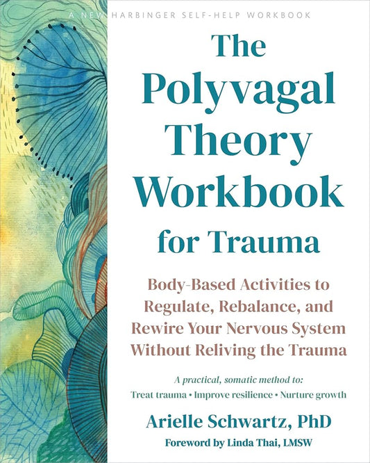 The Polyvagal Theory Workbook for Trauma: Body-Based Activities to Regulate, Rebalance, and Rewire Your Nervous System Without Reliving the Trauma cover image