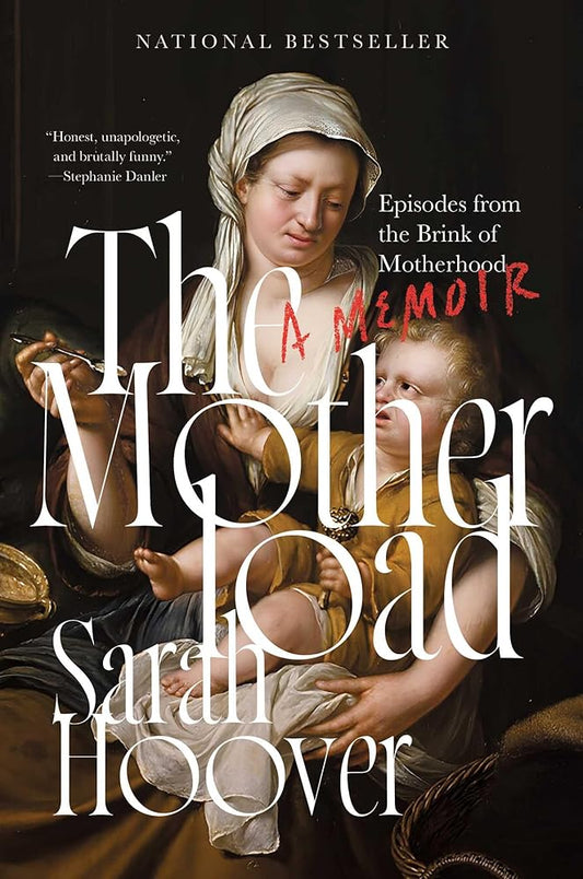 The Motherload: Episodes from the Brink of Motherhood cover image