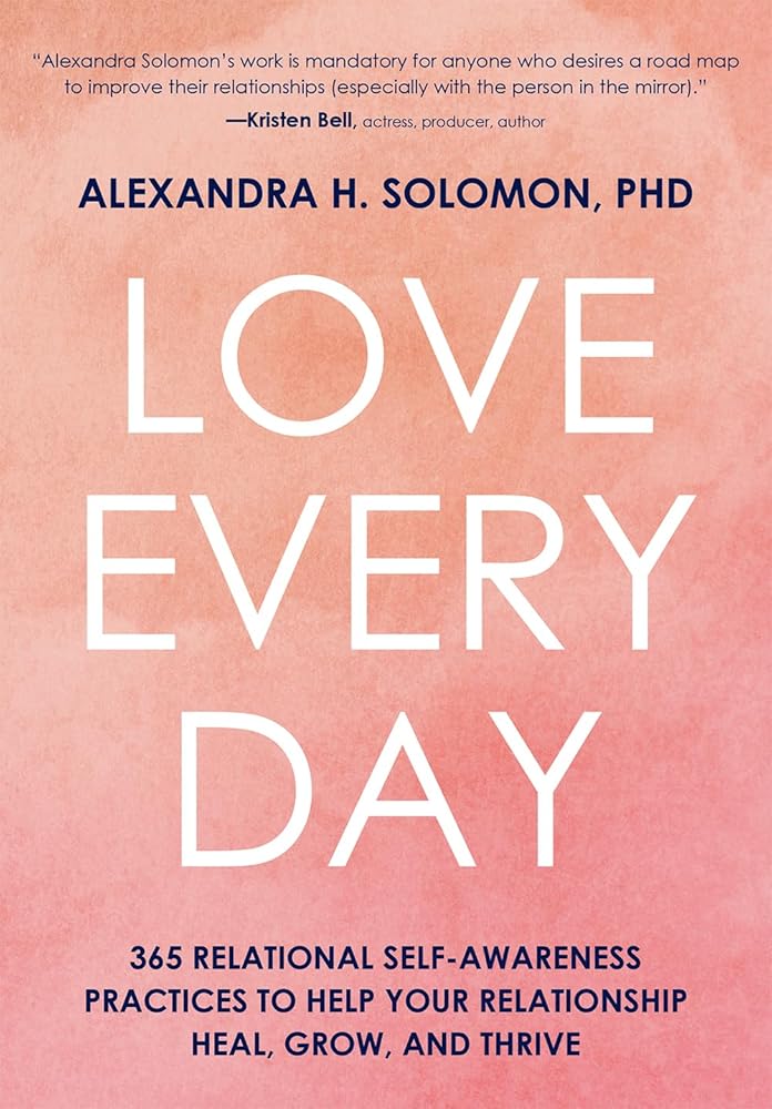 Love Every Day: 365 Relational Self-Awareness Practices to Help Your Relationship Heal, Grow, and Thrive cover image