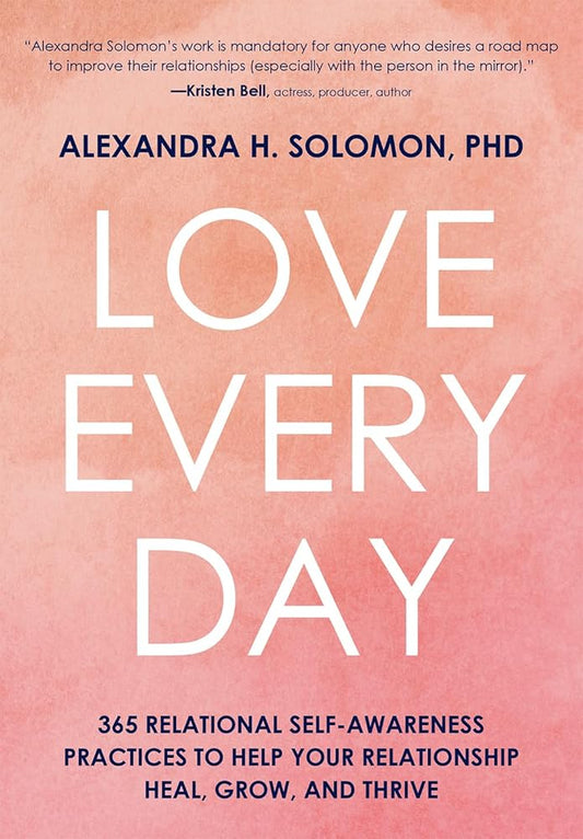 Love Every Day: 365 Relational Self-Awareness Practices to Help Your Relationship Heal, Grow, and Thrive cover image
