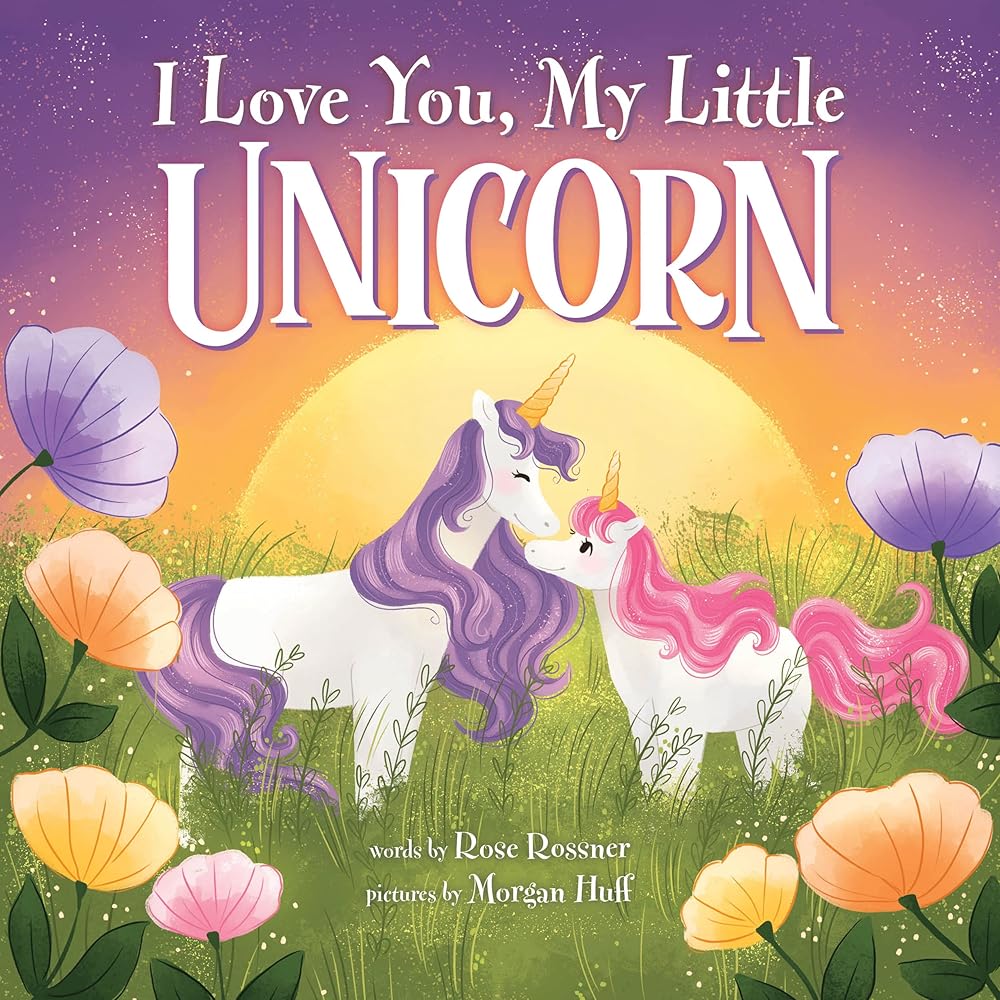 I Love You, My Little Unicorn: A Magical and Encouraging Picture Book for Kids! cover image