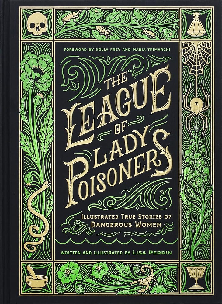 The League of Lady Poisoners: Illustrated True Stories of Dangerous Women cover image
