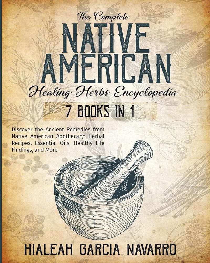 The Complete Native American Healing Herbs Encyclopedia - 7 Books in 1 cover image