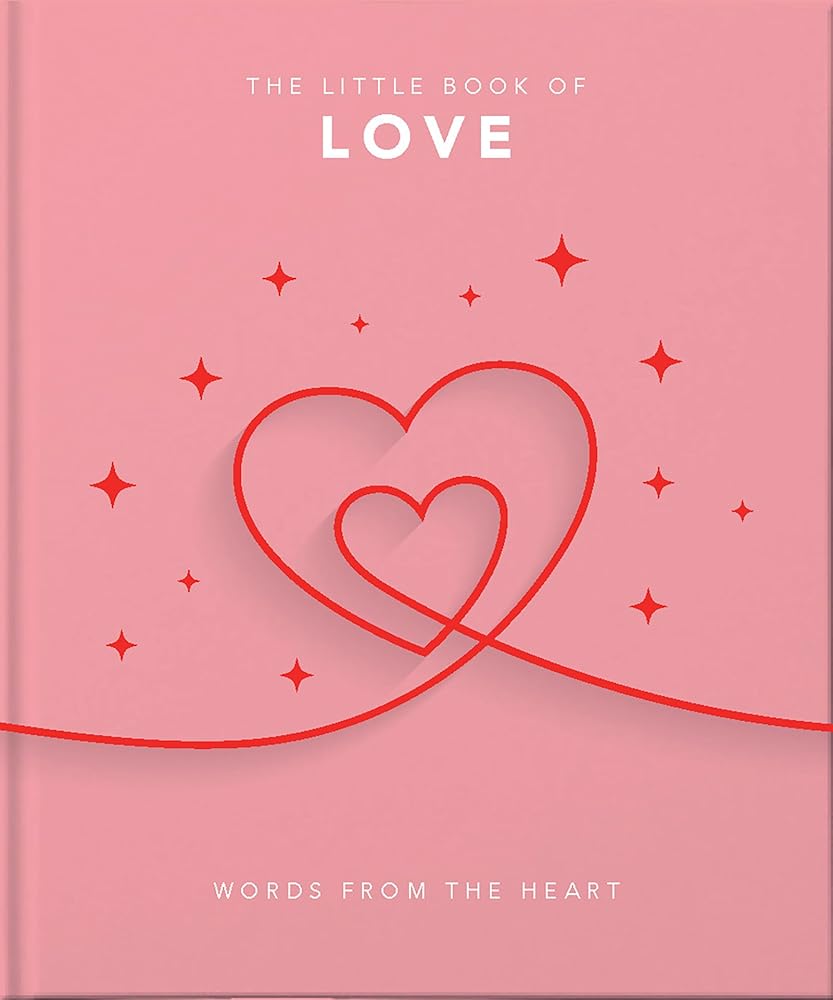The Little Book of Love: Words From the Heart-Inspiring and Thought-Provoking Reflections and Declarations of Love (The Little Books of Lifestyle, Reference & Pop Culture, 7) cover image