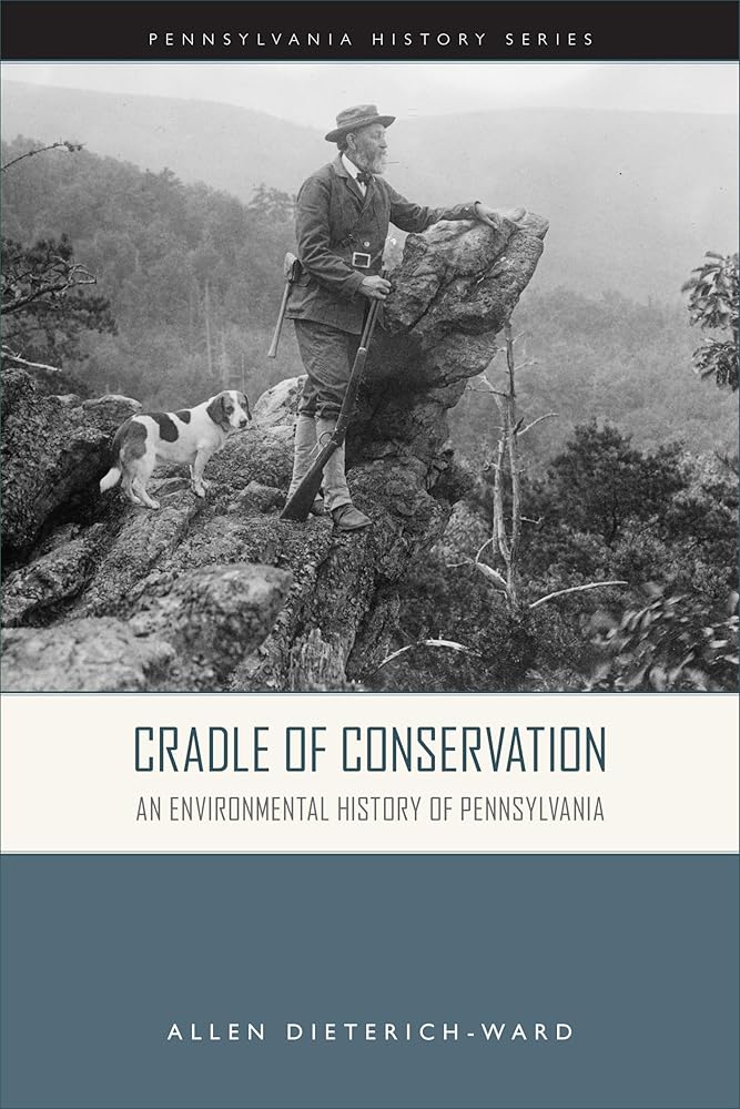 Cradle of Conservation: An Environmental History of Pennsylvania (Pennsylvania History) cover image