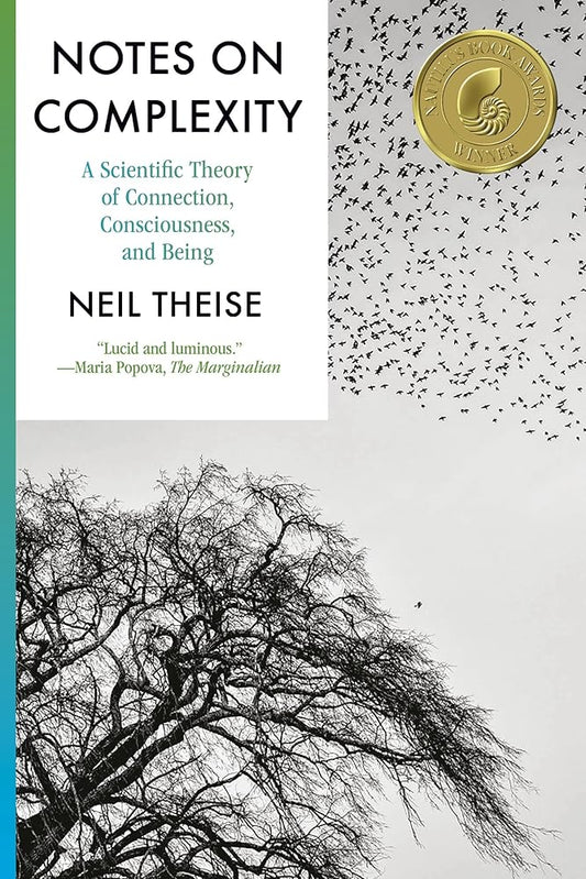 Notes on Complexity: A Scientific Theory of Connection, Consciousness, and Being cover image
