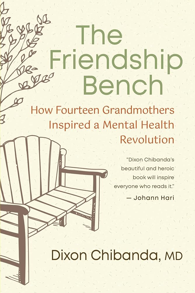 The Friendship Bench: How Fourteen Grandmothers Inspired a Mental Health Revolution cover image