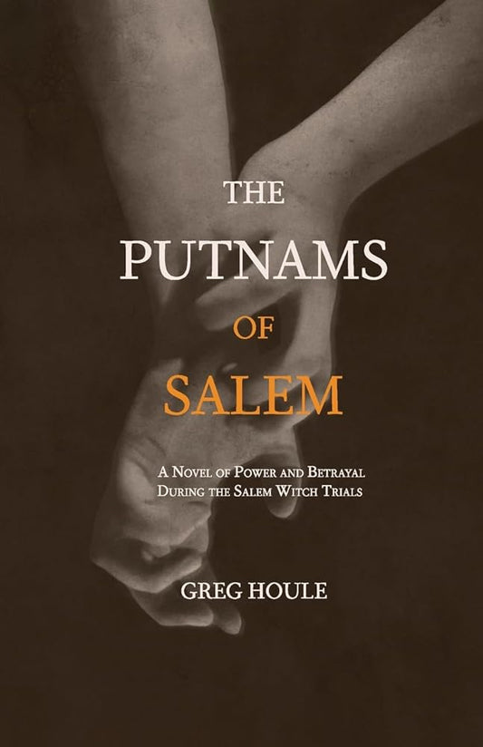 The Putnams of Salem: A Novel of Power and Betrayal During the Salem Witch Trials cover image