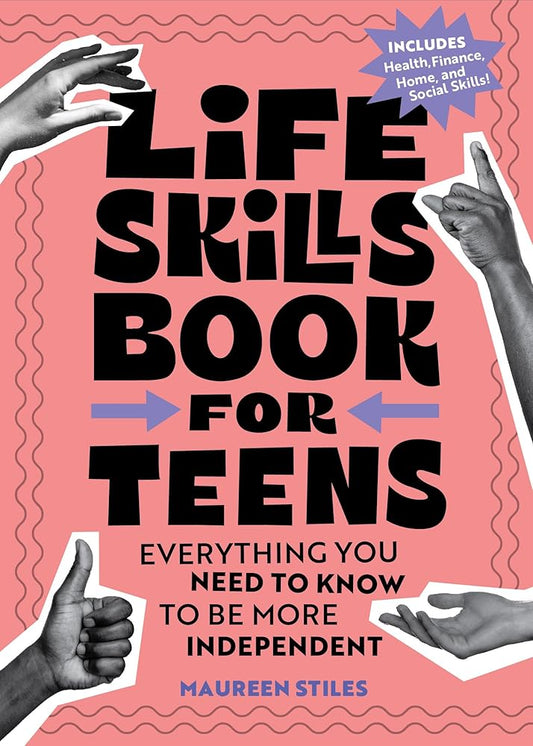 Life Skills Book for Teens: Everything You Need to Know to Be More Independent cover image