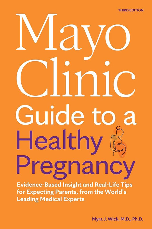 Mayo Clinic Guide to a Healthy Pregnancy, 3rd Edition: Evidence-Based Insight and Real-Life Tips for Expecting Parents, from the World’s Leading Medical Experts (Mayo Clinic Parenting Guides) cover image